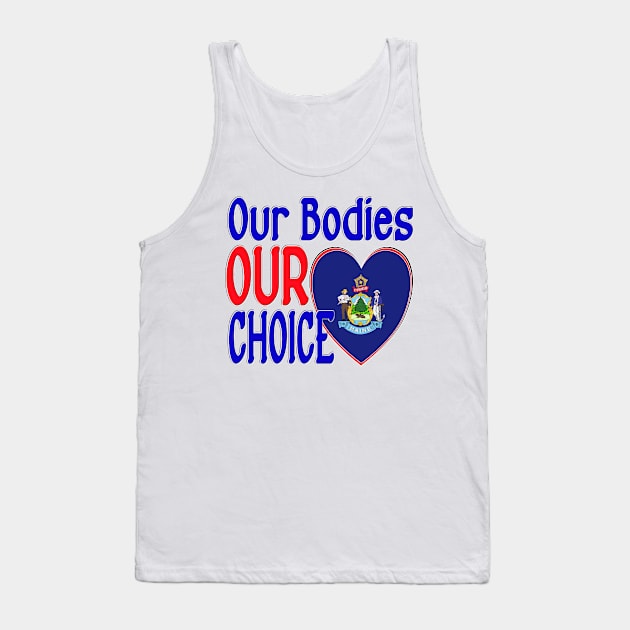OUR BODIES OUR CHOICE MAINE FLAG Tank Top by KathyNoNoise
